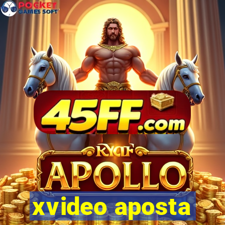 xvideo aposta